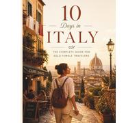 10 Days in France: The Complete Guide for Solo Female Travelers (Global Guide Series)
