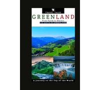 10 DAYS IN GREENLAND: From Fjords to Glaciers, A Journey to the Top of the World.: 8 (Travel Tales books)