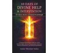 10 Days of Divine Intervention for Career, Business & Financial Breakthrough: A Scripture-Based Prayer Guide for Promotion, Restoration, and Restored Entitlements