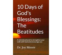 10 Days of God's Blessings: The Beatitudes: A mini devotional to strengthen your walk with God and encourage you (10 Day Devotionals)