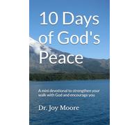 10 Days of God's Peace: A mini devotional to strengthen your walk with God and encourage you (10 Day Devotionals)