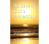 10 Days of God's Protection: A mini devotional to strengthen your walk with God and encourage you (10 Day Devotionals)