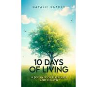 10 Days of Living: A Journey of Happiness and Health