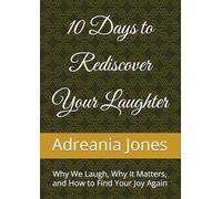 10 Days to Rediscover Your Laughter: Why We Laugh, Why It Matters, and How to Find Your Joy Again