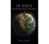 10 Days to What We Can Save: A Fable of Repair, Responsibility, and Returning