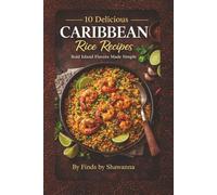 10 Delicious Caribbean Rice Recipes: Simple, Soulful Caribbean Rice Dishes to Glow Up Your Plate