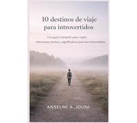 10 destinos de viaje para introvertidos: Una guía tranquila para viajar tranquilos, lentos y significativos para los introvertidos