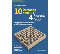 10 domande difficili e 4 risposte facili. Temi intriganti della fede e dell'esistenza umana (Logos)