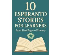10 Esperanto Stories for Learners: From First Page to Fluency.