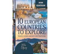 10 European Countries to Explore: Travel Guides and Key Destinations
