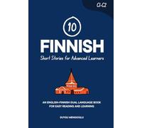 10 Finnish Short Stories for Advanced Learners (C1-C2): An English-Finnish Dual-Language Book for Easy Reading and Learning (Learn Finnish)