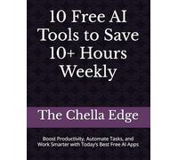 10 Free AI Tools to Save 10+ Hours Weekly: Boost Productivity, Automate Tasks, and Work Smarter with Today’s Best Free AI Apps