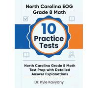 10 Full-Length North Carolina EOG Grade 8 Math Practice Tests: North Carolina Grade 8 Math Test Prep with Detailed Answer Explanations