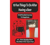 10 Fun Things to Do After Having a Beer: A Self-Guided Journey to Happiness