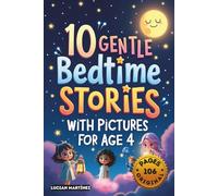 10 Gentle Bedtime Stories with Pictures for Age 4: Magical Tales to Help Kids Relax and Sleep Peacefully