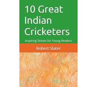 10 Great Indian Cricketers: Inspiring Stories for Young Readers