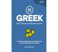 10 Greek Short Stories for Advanced Learners: An English-Gr ual-Language Book for Easy Reading and Learning (Learn Greek)