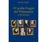 10 Grosse Fragen Der Philosophie In 60 Minuten (ebook)