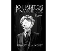 10 Hábitos Financieros que Mejoraran tu Vida