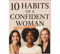 10 Habits of a Confident Woman: Becoming Her