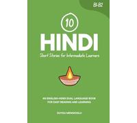 10 Hindi Short Stories for Intermediate Learners: An English-Hindi Dual-Language Book for Easy Reading and Learning (Learn Hindi)