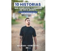 10 Historias que cambiarán tu manera de ver el mundo: Un libro para quienes aún creen en el poder de hacer el bien