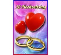 10 Hochzeitstag: Erinnerungen, die bleiben: Wunderschöne Fotos, romantischste Sprüche und liebevolle Zitate für ein besonderes Hochzeitsjubiläum.