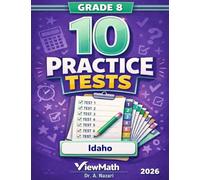 10 Idaho ISAT Grade 8 Math Practice Tests: The Ultimate Test Prep Collection with Answer Explanations