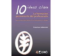 10 Ideas Clave. La formación permanente del profesorado: Nuevas ideas para formar en la innovación y el cambio: 004