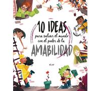 10 ideas para salvar el mundo con el poder de la amabilidad