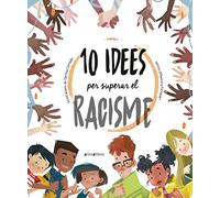 10 idees per a superar el racisme: 100 (La biblioteca dels ratolins)