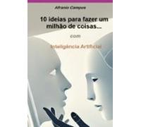 10 Ideias Para Fazer Um Milhão De Coisas... (ebook)