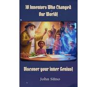 10 Inventors Who Changed Our World!: Discover Your Inner Genius!
