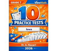 10 Iowa ISASP Grade 7 Math Practice Tests: The Ultimate Test Prep Collection with Answer Explanations