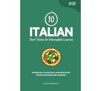 10 Italian Short Stories for Intermediate Learners: An English-Italian Dual-Language Book for Easy Reading and Learning