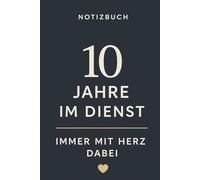 10 Jahre im Dienst - Immer mit Herz dabei: Edles Jubiläums-Notizbuch als Dankeschön-Geschenk für Kollegen, Kolleginnen und Mitarbeiter