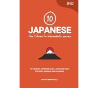 10 Japanese Short Stories for Intermediate Learners: An English-Japanese Dual-Language Book for Easy Reading and Learning (Learn Japanese)