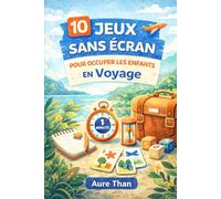 10 Jeux Sans Écran pour Occuper les Enfants en Voyage (La Collection des Enfants Malins)