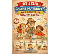 10 Jeux Sans Matériel pour Occuper les Enfants Partout (La Collection des Enfants Malins)