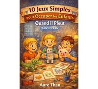 10 Jeux Simples pour Occuper les Enfants Quand il Pleut (Sans Écran) (La Collection des Enfants Malins)