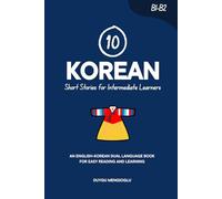 10 Korean Short Stories for Intermediate Learners: An English-Korean Dual-Language Book for Easy Reading and Learning (Learn Korean)