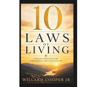 10 Laws Of Living: Timeless Principles For Meaningful And Fulfilled Life