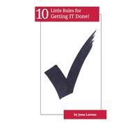 10 Little Rules for Getting IT Done