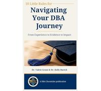 10 Little Rules for Navigating Your DBA Journey: From Experience to Evidence to Impact