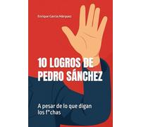 10 LOGROS DE PEDRO SÁNCHEZ: A pesar de lo que digan los f*chas