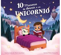 10 maneras de dormir a un unicornio / 10 Ways to Put a Unicorn to Bed (Cuentos infantiles)