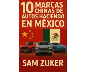10 marcas Chinas de Autos haciendo en México: El impulso del dragón: cómo las automotrices chinas están remodelando el panorama automotriz de México