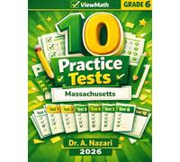 10 Massachusetts MCAS Grade 6 Math Practice Tests: The Ultimate Test Prep Collection with Answer Explanations