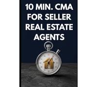 10 min. CMA for Real Estate Agents - Starter Guide: How to Price a Listing in 10 Minutes - Pull Comps, Make Adjustments & Defend Your Number with Confidence