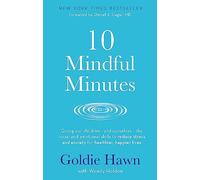 10 Mindful Minutes: Giving our children - and ourselves - the skills to reduce stress and anxiety for healthier, happier lives